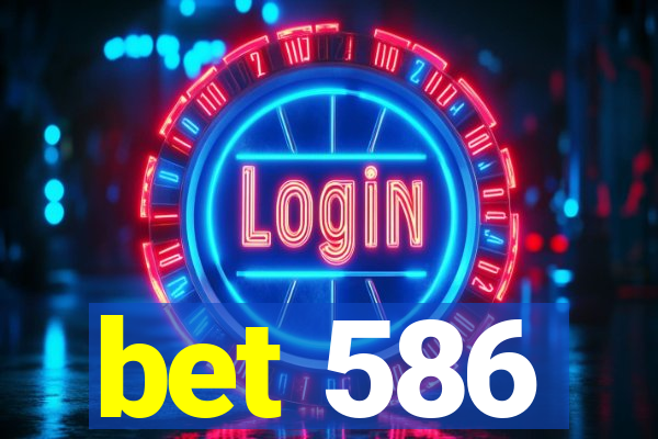 bet 586